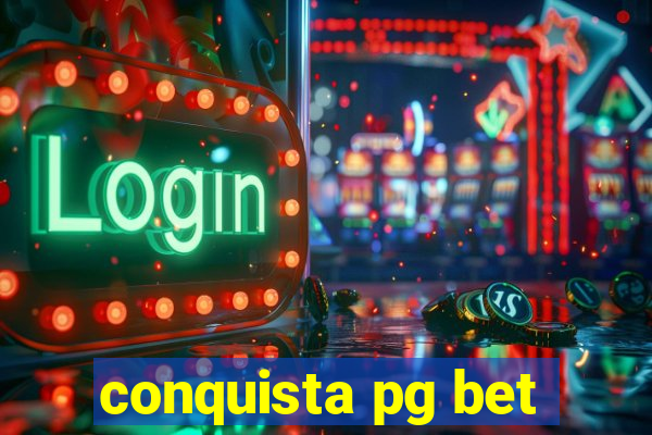 conquista pg bet